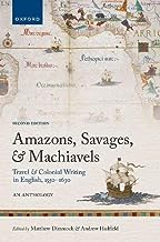 Amazons, Savages, and Machiavels: Travel and Colonial Writing in English, 1550-1630: An Anthology