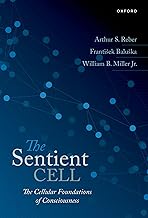 The Sentient Cell: The Cellular Foundations of Consciousness