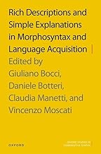 Rich Descriptions and Simple Explanations in Morphosyntax and Language Acquisition