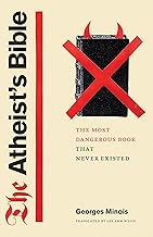 The Atheist's Bible: The Most Dangerous Book That Never Existed