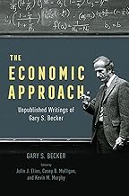 The Economic Approach: Unpublished Writings of Gary S. Becker