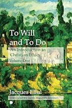 To Will and To Do Vol I: An Introduction to Christian Ethics