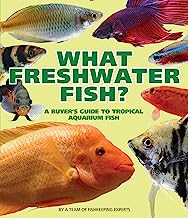What Freshwater Fish?: A Buyer's Guide to Tropical Aquarium Fish