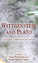 Wittgenstein and Plato: Connections, Comparisons and Contrasts