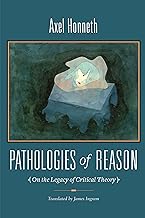 Pathologies of Reason: On the Legacy of Critical Theory: 23