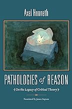 Pathologies of Reason: On the Legacy of Critical Theory: 23