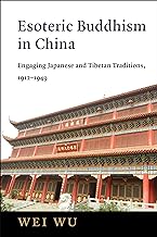 Esoteric Buddhism in China: Engaging Japanese and Tibetan Traditions, 1912â€“1949