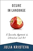 Desire in Language: A Semiotic Approach to Literature and Art