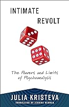 Intimate Revolt: The Powers and Limits of Psychoanalysis