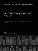 Early Ancón and Early Supe Culture: Chavín Horizon Sites of the Central Peruvian Coast