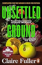 Unsettled Ground: Winner of the Costa Novel Award 2021