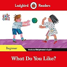 Ladybird Readers Beginner Level - Eric Carle - What Do You Like? (ELT Graded Reader)