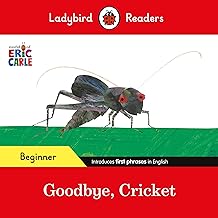 Ladybird Readers Beginner Level - Eric Carle - Goodbye, Cricket (ELT Graded Reader)