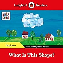 Ladybird Readers Beginner Level - Eric Carle - What Is This Shape? (ELT Graded Reader)