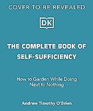 The Complete Book of Self-Sufficiency: The Classic Guide for Realists and Dreamers