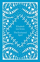 The Enchanted April: Elizabeth Von Arnim