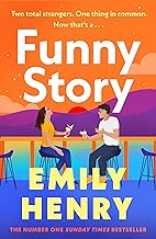 Funny Story: A shimmering, joyful new novel about a pair of opposites with the wrong thing in common, from #1 New York Times and Sunday Times bestselling author Emily Henry