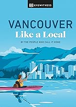 Vancouver Like a Local: By the People Who Call It Home