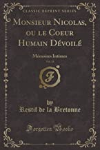 Monsieur Nicolas, ou le Coeur Humain Dévoilé, Vol. 13: Mémoires Intimes (Classic Reprint)