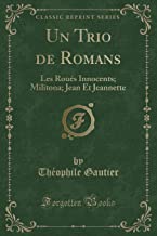 Un Trio de Romans: Les Roués Innocents; Militona; Jean Et Jeannette (Classic Reprint)