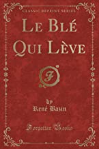 Le Blé Qui Lève (Classic Reprint)
