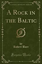 A Rock in the Baltic (Classic Reprint)