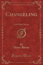 Changeling: And Other Stories (Classic Reprint)
