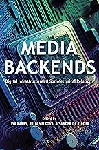 Media Backends: Digital Infrastructures and Sociotechnical Relations
