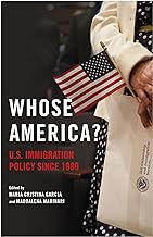 Whose America?: U.s. Immigration Policy Since 1980