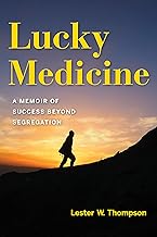 Lucky Medicine: A Memoir of Success Beyond Segregation