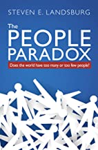 The People Paradox: Does the World Have Too Many or Too Few People?