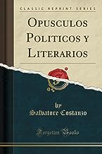 Opusculos Politicos y Literarios (Classic Reprint)
