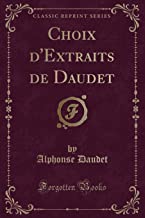Choix d'Extraits de Daudet (Classic Reprint)