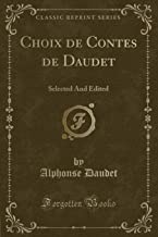 Choix de Contes de Daudet: Selected And Edited (Classic Reprint)