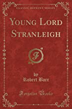 Young Lord Stranleigh (Classic Reprint)