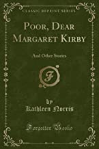 Poor, Dear Margaret Kirby: And Other Stories (Classic Reprint)