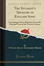 The Student's Treasury of English Song: Containing Choice Selections From the Principal Poets of the Present Century (Classic Reprint)