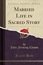 Married Life in Sacred Story (Classic Reprint)