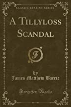 A Tillyloss Scandal (Classic Reprint)