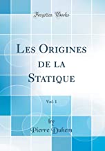 Les Origines de la Statique, Vol. 1 (Classic Reprint)