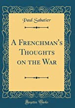 A Frenchman's Thoughts on the War (Classic Reprint)