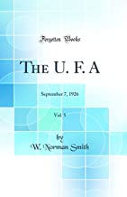 The U. F. A, Vol. 5: September 7, 1926 (Classic Reprint)