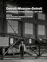 Detroit–Moscow–Detroit: An Architecture for Industrialization, 1917–1945