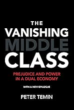 The Vanishing Middle Class: Prejudice and Power in a Dual Economy [Lingua inglese]