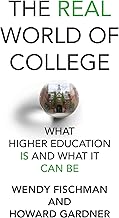 The Real World of College: What Higher Education Is and What It Can Be