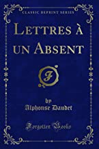 Lettres à un Absent (Classic Reprint)