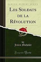 Les Soldats de la Révolution (Classic Reprint)