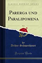 Parerga und Paralipomena, Vol. 1 (Classic Reprint)