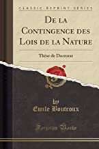 De la Contingence des Lois de la Nature: Thèse de Doctorat (Classic Reprint)