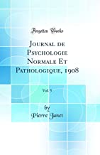 Journal de Psychologie Normale Et Pathologique, 1908, Vol. 5 (Classic Reprint)